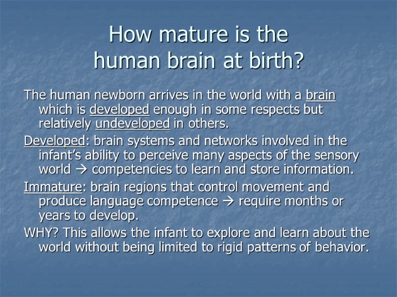 How mature is the  human brain at birth? The human newborn arrives in